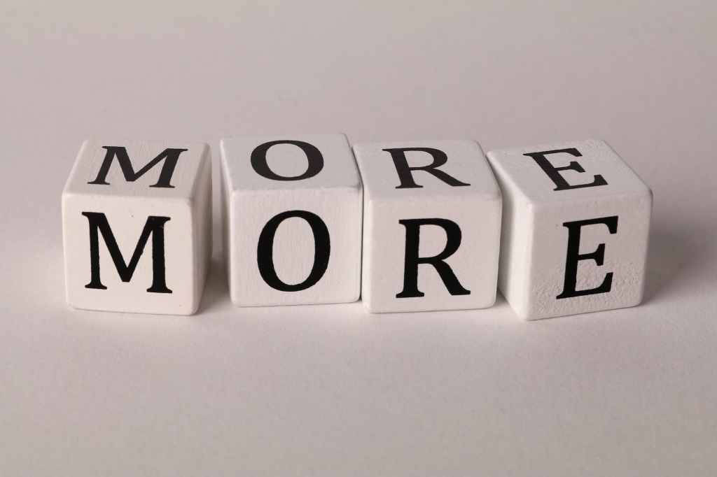 More…and Less